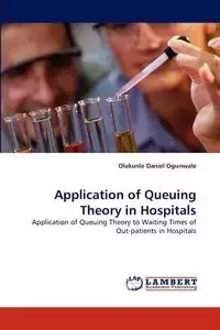 Application of Queuing Theory in Hospitals - Daniel Ogunwale Olukunle