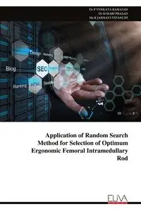 Application of Random Search Method for Selection of Optimum Ergonomic Femoral Intramedullary Rod - RAMAIAH P VENKATA