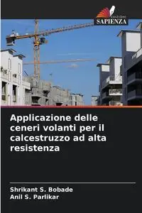 Applicazione delle ceneri volanti per il calcestruzzo ad alta resistenza - Bobade Shrikant  S.