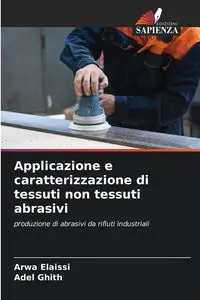 Applicazione e caratterizzazione di tessuti non tessuti abrasivi - Elaissi Arwa