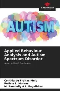 Applied Behaviour Analysis and Autism Spectrum Disorder - Cynthia de Freitas Melo