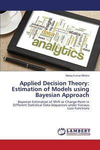 Applied Decision Theory - Mishra Manoj Kumar