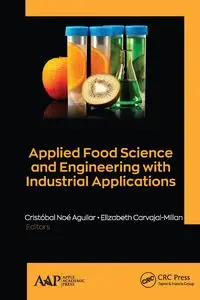 Applied Food Science and Engineering with Industrial Applications - Aguilar Cristóbal Noé