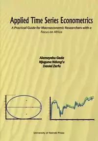 Applied Time Series Econometrics. A Practical Guide for Macroeconomic Researchers with a Focus on Africa - Geda Alemayehu