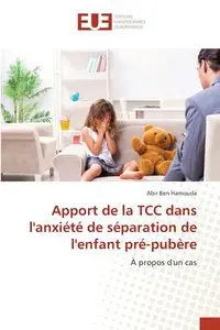 Apport de la TCC dans l'anxiété de séparation de l'enfant pré-pubère - Ben Hamouda Abir