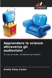 Apprendere le scienze attraverso gli audiovisivi - Kizzy Cunha Arielly