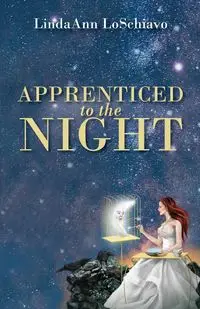 Apprenticed to the Night - LoSchiavo LindaAnn