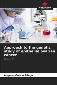 Approach to the genetic study of epithelial ovarian cancer - García Aliaga Ángeles