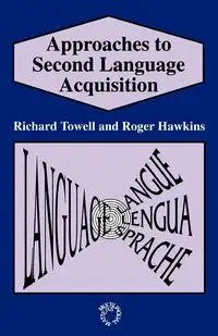 Approaches to Second Language Acquisition - Richard Towell