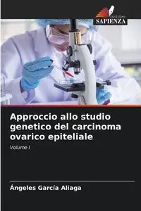 Approccio allo studio genetico del carcinoma ovarico epiteliale - García Aliaga Ángeles - 2024