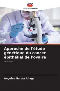 Approche de l'étude génétique du cancer épithélial de l'ovaire - García Aliaga Ángeles - 2024