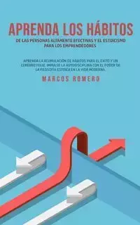 Aprenda los hábitos de las personas altamente efectivas y el estoicismo para los emprendedores - Marcos Romero