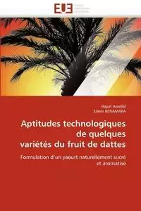 Aptitudes technologiques de quelques variétés du fruit de dattes - Collectif