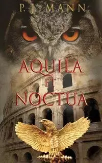 Aquila et Noctua - Mann P. J.