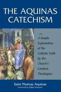 Aquinas Catechism - Thomas Aquinas St