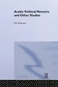 Arabic Political Memoirs and Other Studies - Kedourie Elie