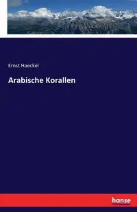 Arabische Korallen - Haeckel Ernst