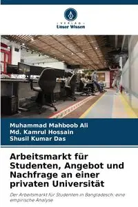 Arbeitsmarkt für Studenten, Angebot und Nachfrage an einer privaten Universität - Ali Muhammad Mahboob