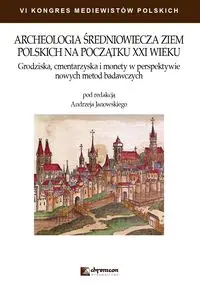 Archeologia średniowiecza ziem polskich na początku XXI wieku - Janowski Andrzej