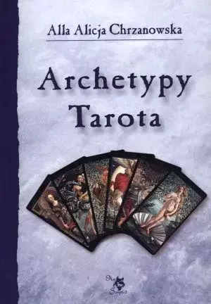 Archetypy Tarota - Alla Alicja Chrzanowska
