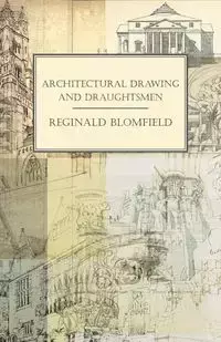 Architectural Drawing and Draughtsmen - Reginald Blomfield