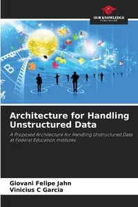 Architecture for Handling Unstructured Data - Felipe Jahn Giovani