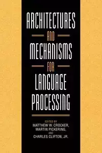 Architectures and Mechanisms for Language Processing