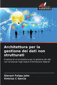 Architettura per la gestione dei dati non strutturati - Felipe Jahn Giovani