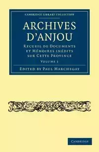 Archives D'Anjou - Volume 1 - Marchegay Paul Alexandre