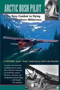 Arctic Bush Pilot - Anderson James