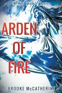 Arden of Fire - Brooke McCatherine