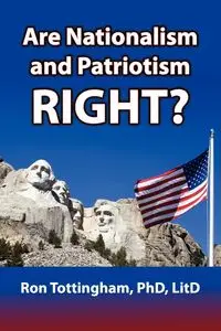 Are Nationalism and Patriotism Right? - Ron Tottingham