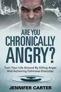 Are You Chronically Angry? - Carter Jennifer