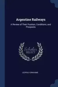 Argentine Railways - Leopold Grahame