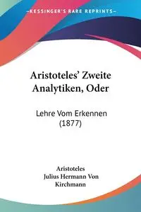 Aristoteles' Zweite Analytiken, Oder - Aristoteles