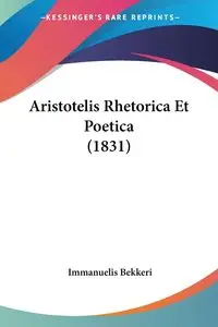 Aristotelis Rhetorica Et Poetica (1831) - Bekkeri Immanuelis