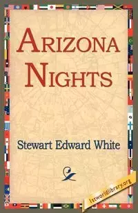 Arizona Nights - Stewart Edward White