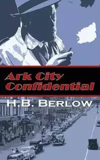 Ark City Confidential - Berlow H.B.