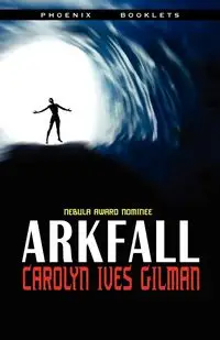 Arkfall-Nebula Nominated Novella - Carolyn Gilman Ives