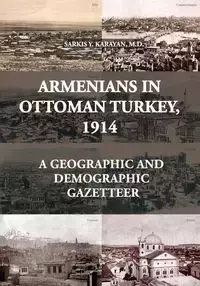 Armenians in Ottoman Turkey, 1914 - Karayan Sarkis Y.