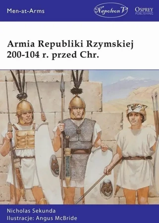 Armia Republiki Rzymskiej 200-104 r. przed Chr. - Nicholas Sekunda