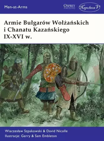 Armie Bułgarów Wołżańskich i Chanatu Kazańskiego.. - Wiaczesław Szpakowski, David Nicolle