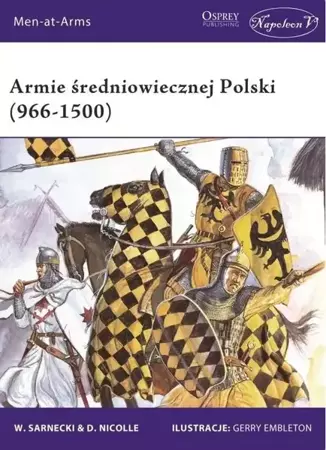 Armie średniowiecznej Polski (966-1500) - Witold Sarnecki, David Nicolle