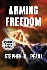 Arming Freedom (dyslexia-formatted edition) - Pearl Stephen B.