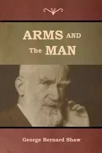 Arms and the Man - George Bernard Shaw