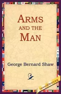 Arms and the Man - George Bernard Shaw