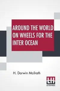 Around The World On Wheels For The Inter Ocean - Darwin Mcilrath H.