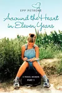 Around the Heart in Eleven Years - Petrone Epp