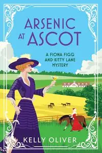 Arsenic at Ascot - Oliver Kelly
