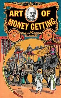 Art of Money-Getting - Barnum Phineas (P.) T.